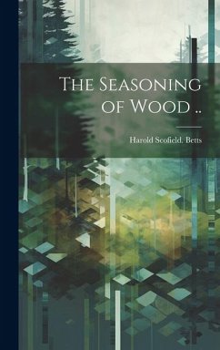 The Seasoning of Wood .. - Betts, Harold Scofield [From Old Cat