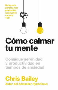 Cómo Calmar Tu Mente (How to Calm Your Mind Spanish Edition) - Bailey, Chris