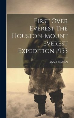 First Over Everest The Houston-Mount Everest Expedition 1933 - Kavan, Anna