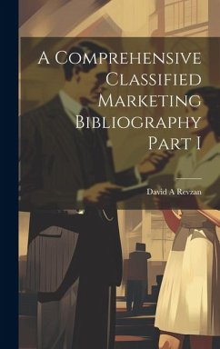 A Comprehensive Classified Marketing Bibliography Part I - Revzan, David A.