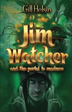 Jim Watcher: And the Portal to Madness - Gill Helsin
