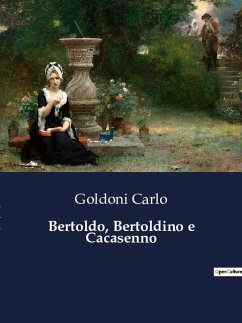 Bertoldo, Bertoldino e Cacasenno - Carlo, Goldoni