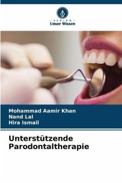 Unterstützende Parodontaltherapie - Khan, Mohammad Aamir;Lal, Nand;Ismail, Hira