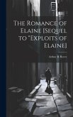 The Romance of Elaine [sequel to &quote;Exploits of Elaine]