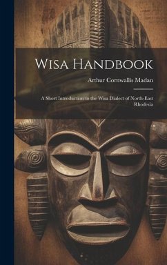 Wisa Handbook: A Short Introduction to the Wisa Dialect of North-East Rhodesia - Madan, Arthur Cornwallis