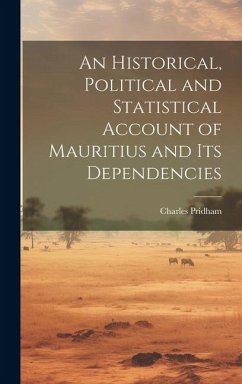 An Historical, Political and Statistical Account of Mauritius and its Dependencies - Pridham, Charles