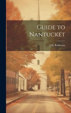 Guide to Nantucket - Robinson, J. H.