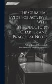 The Criminal Evidence act, 1898, With Introductory Chapter and Practical Notes