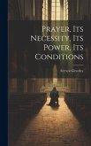 Prayer, its Necessity, its Power, its Conditions