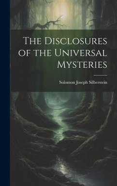 The Disclosures of the Universal Mysteries - Silberstein, Solomon Joseph
