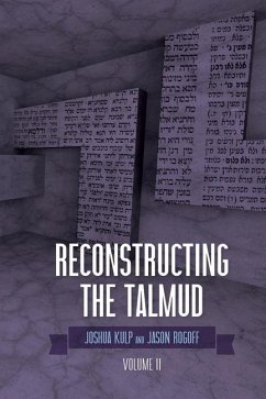 Reconstructing the Talmud: Volume Two: Volume Two - Kulp, Joshua; Rogoff, Jason
