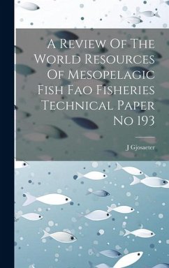 A Review Of The World Resources Of Mesopelagic Fish Fao Fisheries Technical Paper No 193 - Gjosaeter, J.