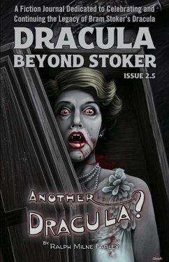 Dracula Beyond Stoker Issue 2.5: Another Dracula? - Farley, Ralph Milne