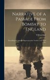 Narrative of a Passage From Bombay to England: Describing the Author's Shipwreck in the Nautilus, in the Red Sea