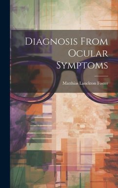 Diagnosis From Ocular Symptoms - Foster, Matthias Lanckton