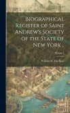 Biographical Register of Saint Andrew's Society of the State of New York ..; Volume 4