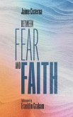 Between Fear and Faith: Finding the courage to not waste your life