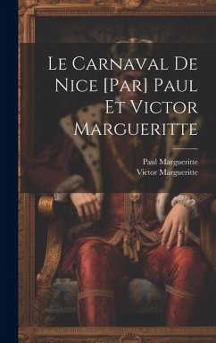 Le carnaval de Nice [par] Paul et Victor Margueritte - Margueritte, Paul; Margueritte, Victor