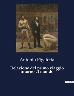 Relazione del primo viaggio intorno al mondo - Pigafetta, Antonio