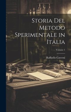 Storia Del Metodo Sperimentale in Italia; Volume 1 - Caverni, Raffaello