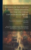 Reports of the United States Commissioners to the Universal Exposition of 1889 at Paris: Report of the Commissioner-General, With Accompanying Documen