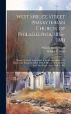 West Spruce Street Presbyterian Church, of Philadelphia, 1856-1881: Quarter Century Anniversary of the Organization of the Church and Pastorate of Rev