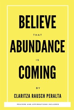 Believe That Abundance Is Coming - Rausch Peralta