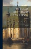 The Local Historian's Table Book: Of Remarkable Occurences, Historical Facts, Traditions, Legendary and Descriptive Ballads, &c., &c., Connected With
