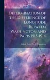 Determination of the Difference of Longitude Between Washington and Paris 1913-1914