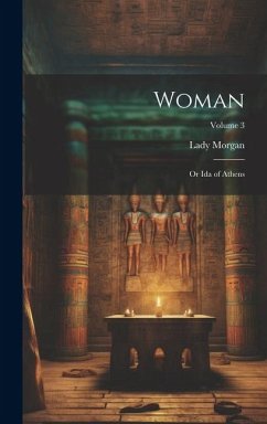 Woman: Or Ida of Athens; Volume 3 - Morgan, Lady Sydney