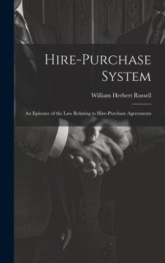 Hire-purchase System: An Epitome of the law Relating to Hire-purchase Agreements - Russell, William Herbert