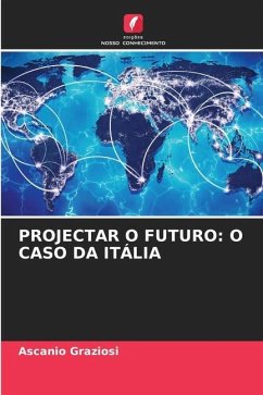 PROJECTAR O FUTURO: O CASO DA ITÁLIA - Graziosi, Ascanio