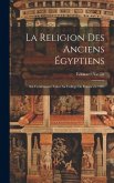 La religion des anciens Égyptiens; six conférences faites au Collège de France en 1905