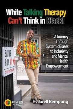 White Talking Therapy Can't Think in Black! - Bempong, Jarell