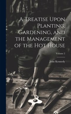Cover A Treatise Upon Planting, Gardening, and the Management of the hot House; Volume 2