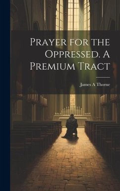 Prayer for the Oppressed. A Premium Tract - Thorne, James A.