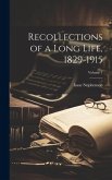 Recollections of a Long Life, 1829-1915; Volume 1