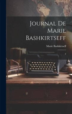 Journal de Marie Bashkirtseff: 2 - Bashkirtseff, Marie