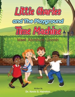 Little Charles and The Playground Time Machine Meet Abraham Lincoln - Hairston, Kevin S.