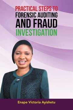 PRACTICAL STEPS TO FORENSIC AUDITING AND FRAUD INVESTIGATION - Ayishetu, Enape Victoria