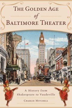 The Golden Age of Baltimore Theater - Mitchell, Charlie