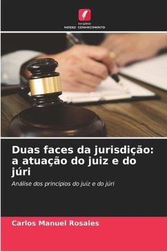 Duas faces da jurisdição: a atuação do juiz e do júri - Rosales, Carlos Manuel