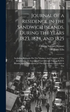 Journal of a Residence in the Sandwich Islands, During the Years 1823, 1824, and 1825: Including Remarks On The Manners and Customs of The Inhabitants - Stewart, Charles Samuel; Ellis, William