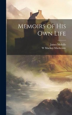 Memoirs of his own Life - Melville, James; MacKenzie, W. MacKay