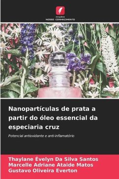 Nanopartículas de prata a partir do óleo essencial da especiaria cruz - Evelyn Da Silva Santos, Thaylane;Adriane Ataide Matos, Marcelle;Oliveira Everton, Gustavo