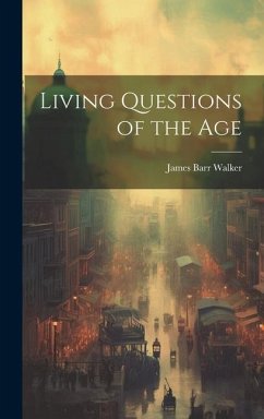 Living Questions of the Age - Walker, James Barr