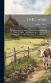 The Farm: Or, A new and Entertaining Account of Rural Scences and Pursuits, With the Toils, Pleasures, and Productions of Farmin