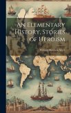 An Elementary History, Stories of Heroism