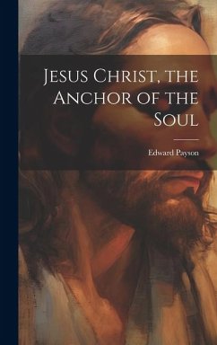 Jesus Christ, the Anchor of the Soul - Payson, Edward