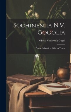 Sochineniia N.V. Gogolia: Polnoe sobranie v odnom tomie - Gogol, Nikolai Vasilevich